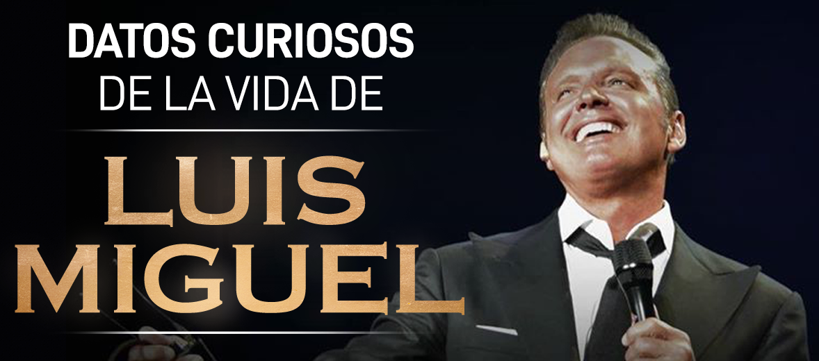 Datos curiosos de la vida de Luis Miguel